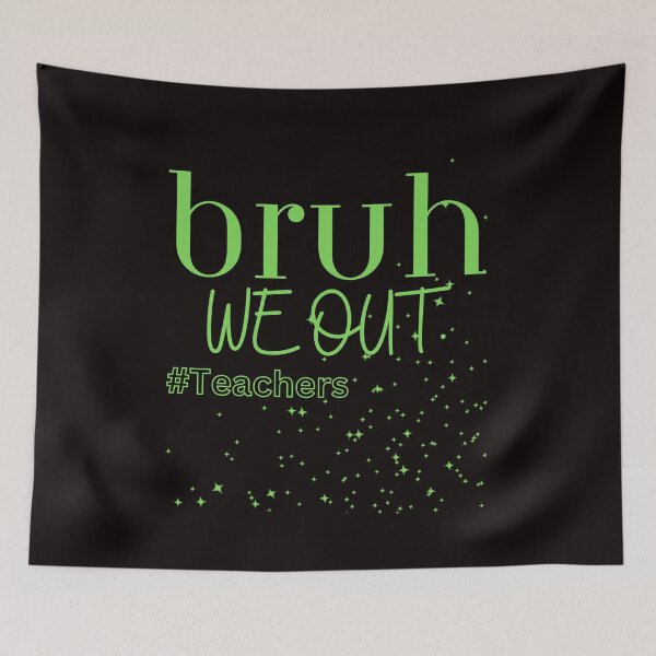 Item preview, Bruh We Out Teachers designed and sold by Simo0455.
