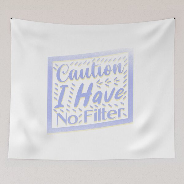 Item preview, Caution I Have No Filter designed and sold by franktact.