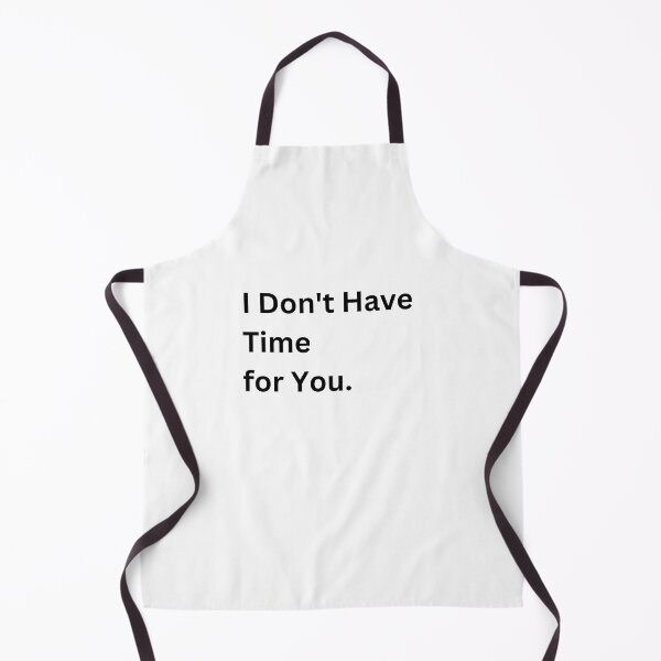Item preview, I Don't Have Time For You designed and sold by 6 Ex Boyfriends.