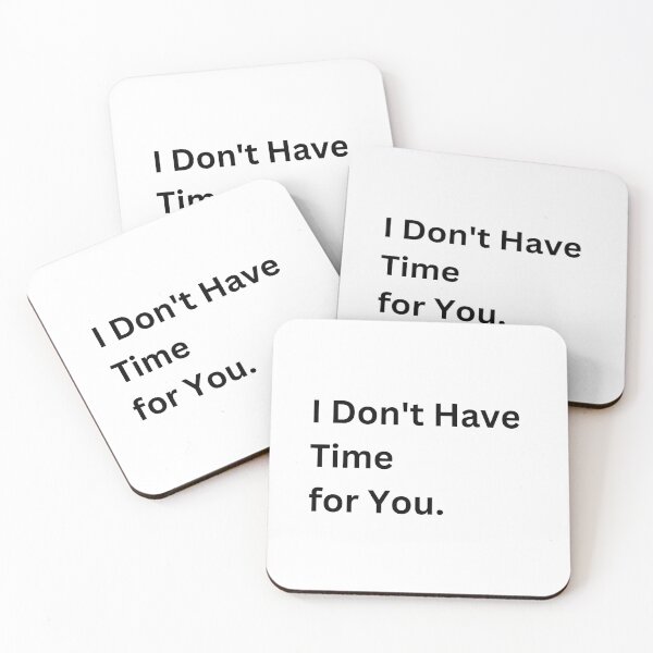 Item preview, I Don't Have Time For You designed and sold by 6 Ex Boyfriends.