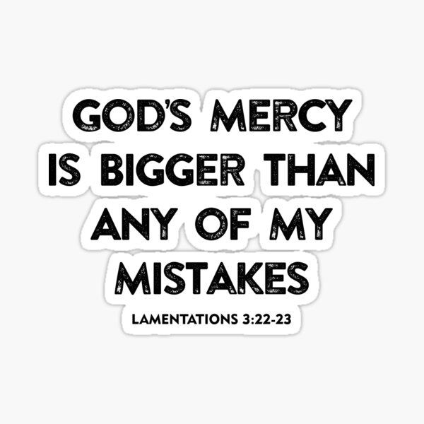 god-s-mercy-is-bigger-than-any-of-my-mistakes-sticker-for-sale-by