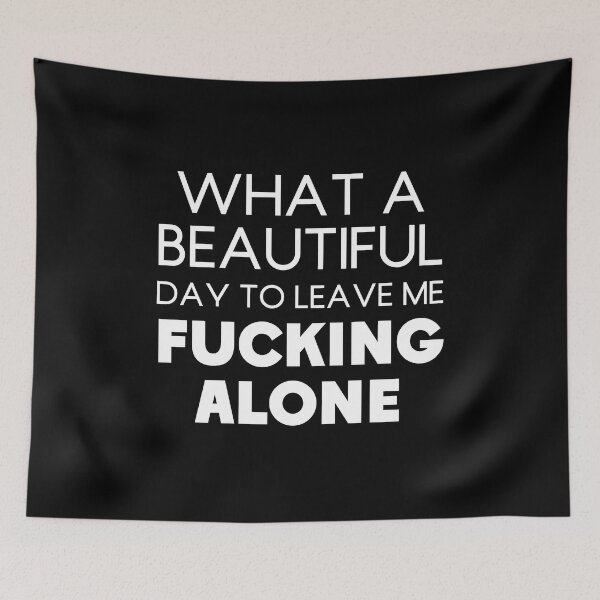 Item preview, What A Beautiful Day To Leave Me Fucking Alone Antisocial Quotes Black and White designed and sold by lesvalises.