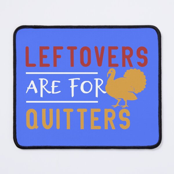 Item preview, Leftovers Are For Quitters designed and sold by DoomandBellas.