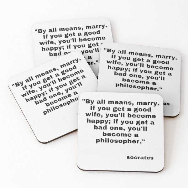 Item preview, "By all means, marry. If you get a good wife, you'll become happy; if you get a bad one, you'll become a philosopher." designed and sold by Space Explorer  Emporium.