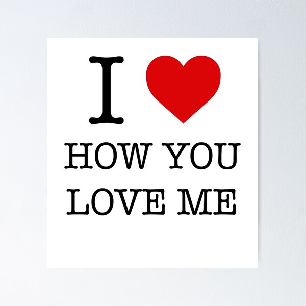 Item preview, I Love How You Love Me - I Heart How You Love Me designed and sold by AleksanderLamek.