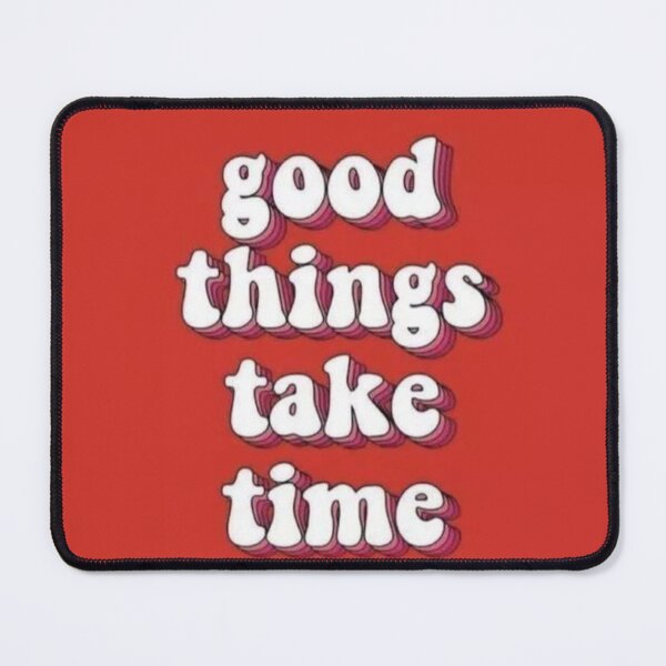 Item preview, good things take time designed and sold by Juanitodesigns.
