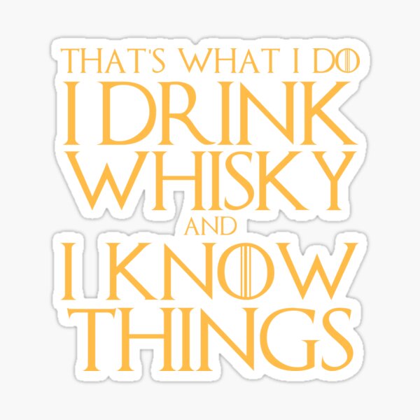 Je bois du whisky et je sais des choses T-shirt Sticker