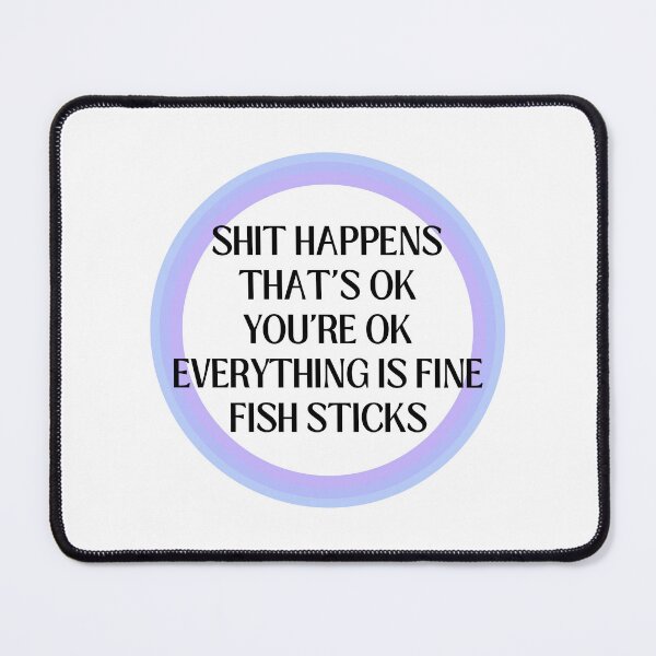 Item preview, Shit happens, everything is fine! designed and sold by NorthernSnappy.