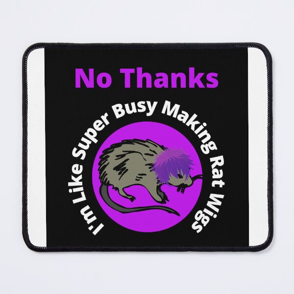 Item preview, No Thanks I'm Like Super Busy Making Rat Wigs designed and sold by 6 Ex Boyfriends.