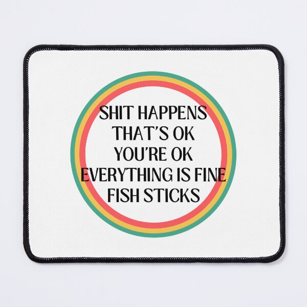 Item preview, Shit happens, everything is fine! designed and sold by NorthernSnappy.