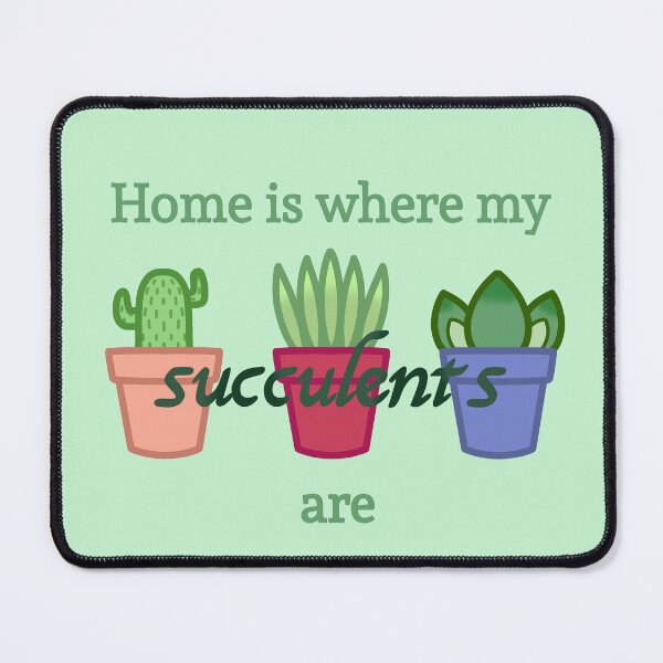 Item preview, Home Is Where My Succulents Are designed and sold by NerdyWizard21.