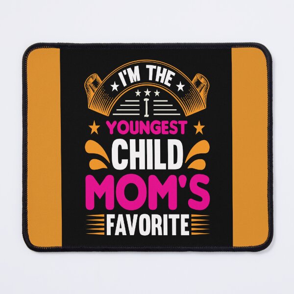 Item preview, I'm The Youngest Child - Mom's Favorite designed and sold by mturns57.