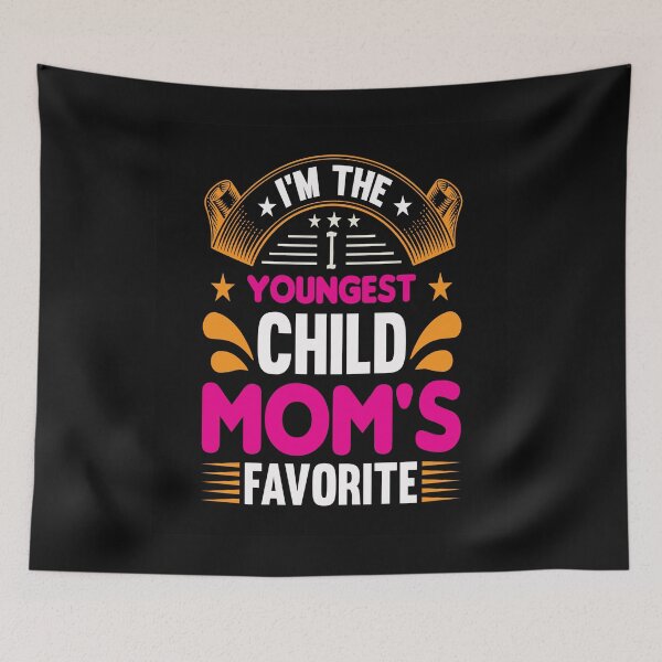 Item preview, I'm The Youngest Child - Mom's Favorite designed and sold by mturns57.
