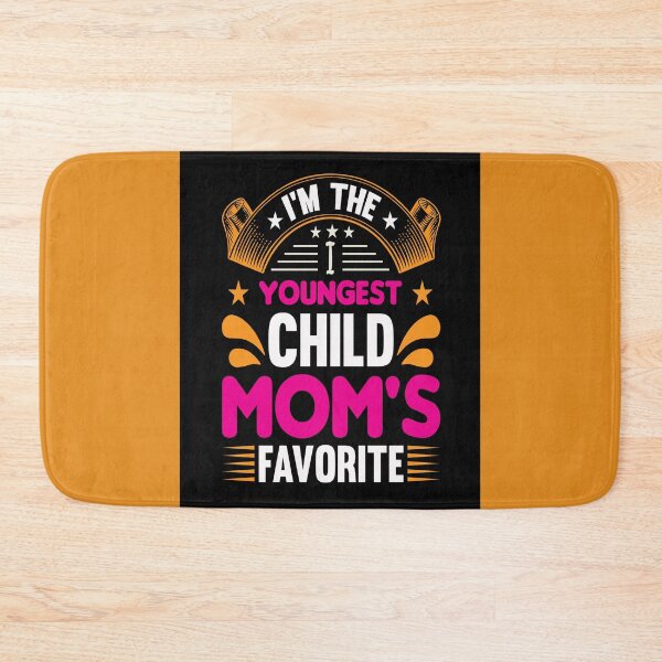 Item preview, I'm The Youngest Child - Mom's Favorite designed and sold by mturns57.
