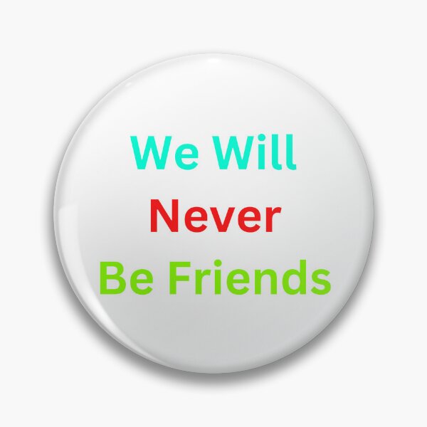 Item preview, We Will Never Be Friends Colorful designed and sold by 6 Ex Boyfriends.