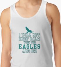 Flying Eagles Shirt - I Will Not Keep Calm When The Eagles Are On - Eagles Fans Tank Top