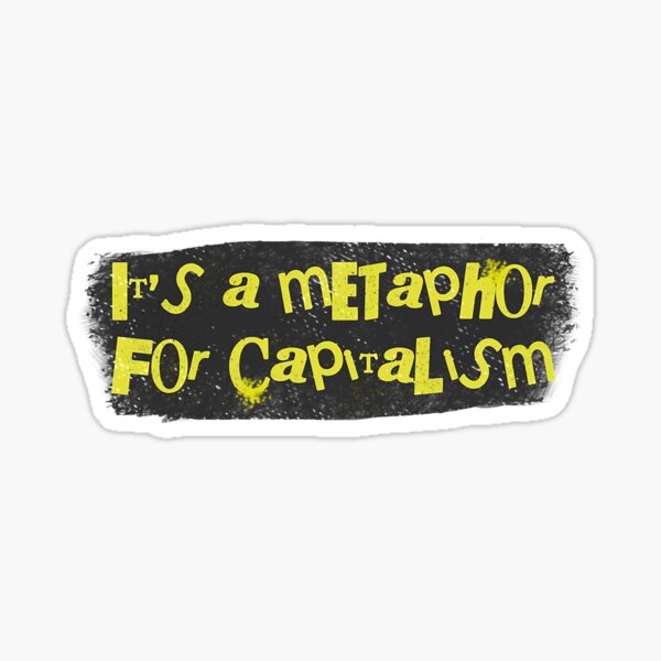 Item preview, Its a metaphor for capitalism designed and sold by joyaelkey5.
