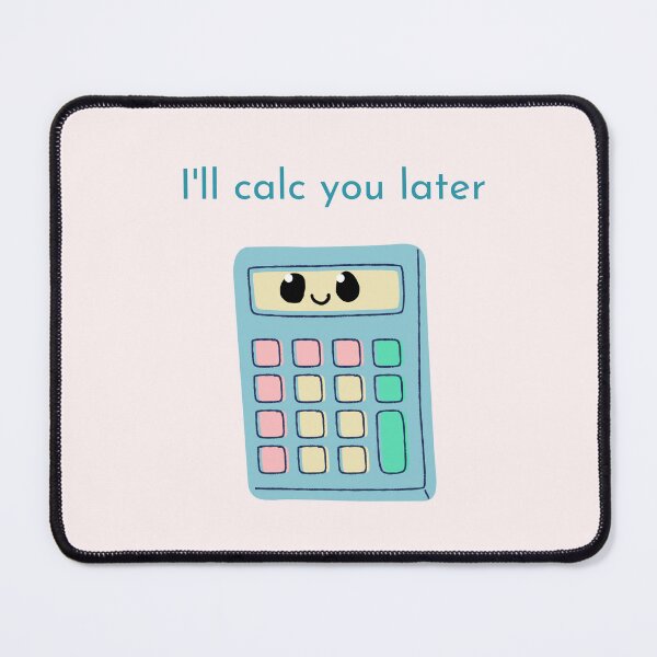 Item preview, I'll calc you later designed and sold by rainygrass.