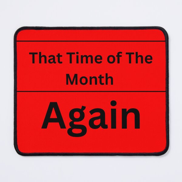 Item preview, That Time Of The Month Again Period designed and sold by 6 Ex Boyfriends.