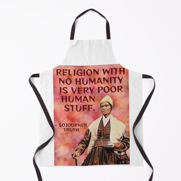 Item preview, Radical Feminist Quote - Sojourner Truth - Religion With No Humanity Is Very Poor Human Stuff designed and sold by LethalPixieDust.