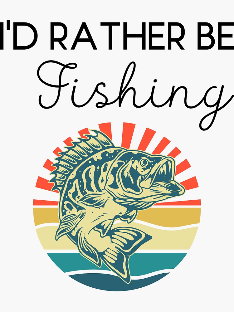 I'd Would Rather Be Fishing Funny Vintage Retro Quote Slogan Fish | Sticker