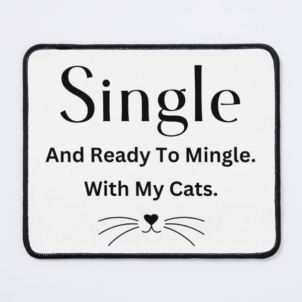 Item preview, Single and Ready to Mingle With my Cats designed and sold by 6 Ex Boyfriends.