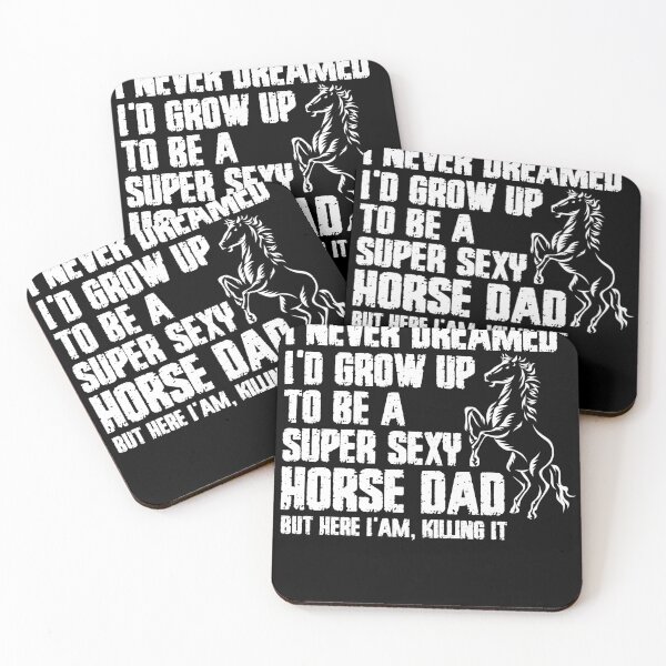 Item preview, I never dreamed i'd grow up to be a super sexy horse dad designed and sold by Yakuzads.