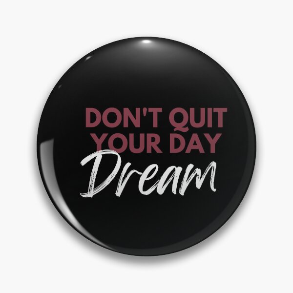 Item preview, don't quit your day dream designed and sold by SmSm Main Street.