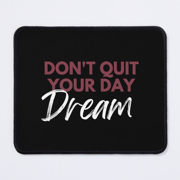 Item preview, don't quit your day dream designed and sold by SmSm Main Street.