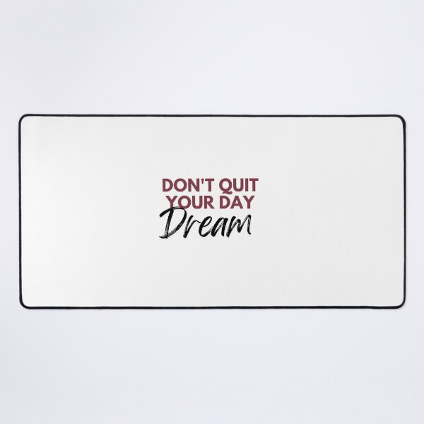 Item preview, don't quit your day dream designed and sold by SmSm Main Street.