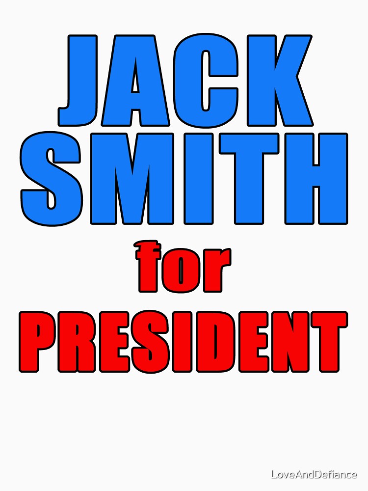 " JACK SMITH FOR PRESIDENT Special Counsel" Tshirt for Sale by