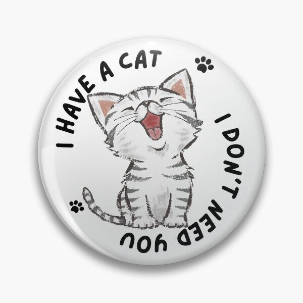Item preview, I HAVE A CAT - I DON'T NEED YOU designed and sold by Inked-Attire.