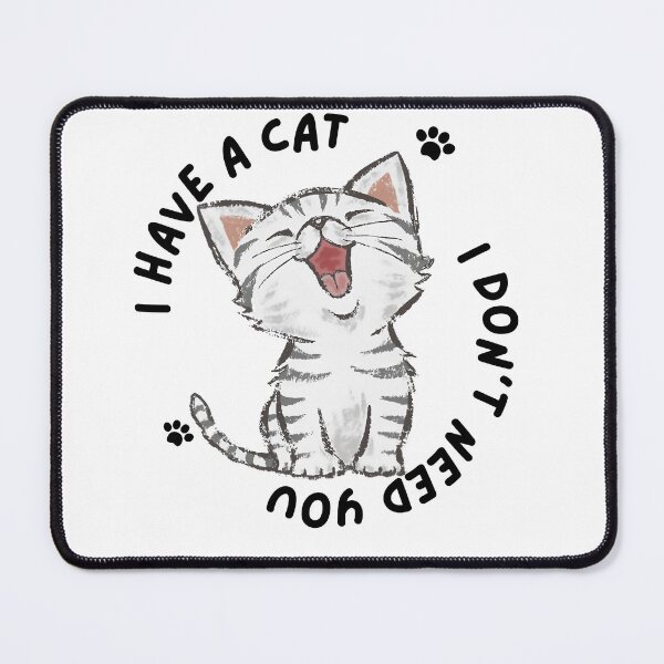 Item preview, I HAVE A CAT - I DON'T NEED YOU designed and sold by Inked-Attire.