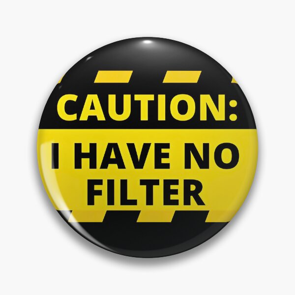 Item preview, CAUTION: I HAVE NO FILTER designed and sold by Inked-Attire.