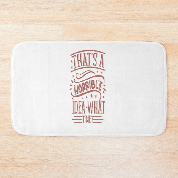 Item preview, That's A Horrible Idea What Time designed and sold by franktact.
