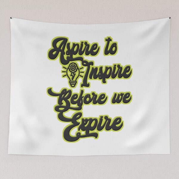 Item preview, Aspire to inspire before we expire quote, the inspiration words..  designed and sold by Chakilogy.