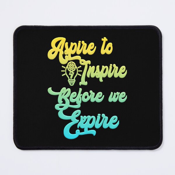 Item preview, Aspire to inspire before we expire quote, the inspiration words.. V.10 designed and sold by Chakilogy.