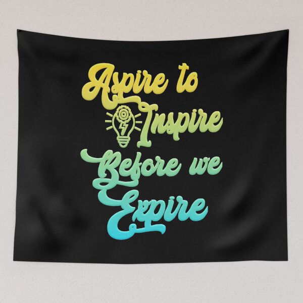 Item preview, Aspire to inspire before we expire quote, the inspiration words.. V.10 designed and sold by Chakilogy.