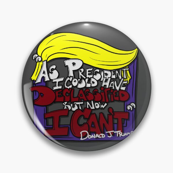 Item preview, As President I could have declassified... designed and sold by FighterGuy.