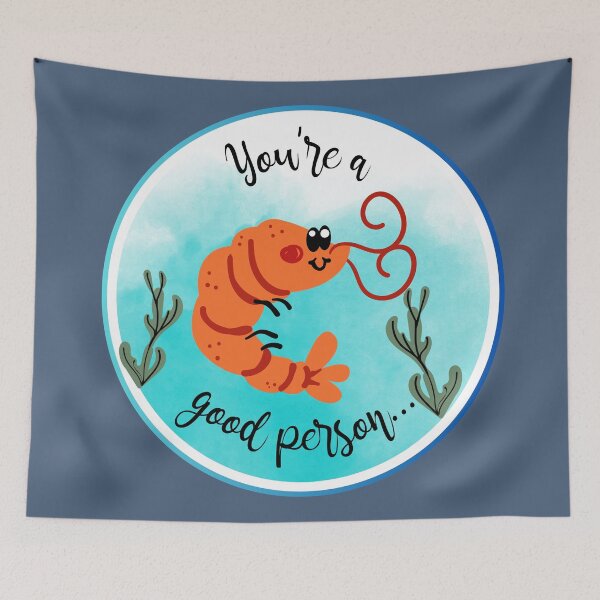 Item preview, You're a Good Person Shrimp Quote designed and sold by dealchica.