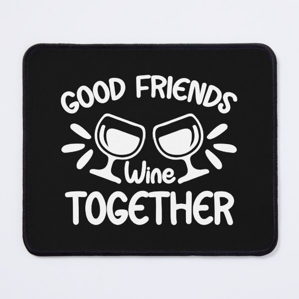 Item preview, Good Friends wine Together, Funny Wine Quote, Funny Drink Quote designed and sold by DesignHouse07.
