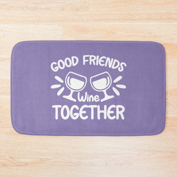 Item preview, Good Friends wine Together, Funny Wine Quote, Funny Drink Quote designed and sold by DesignHouse07.