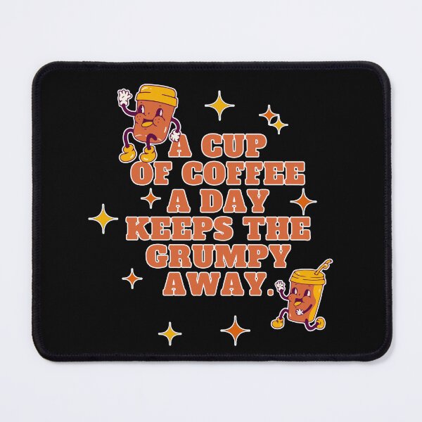 Item preview, A cup of coffee a day keeps the grumpy away. designed and sold by OCNau.