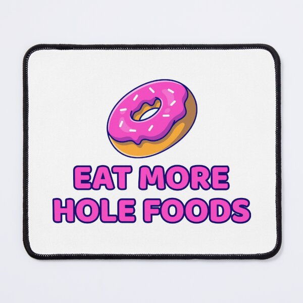 Item preview, Eat More Hole Foods designed and sold by JoseyMiles.