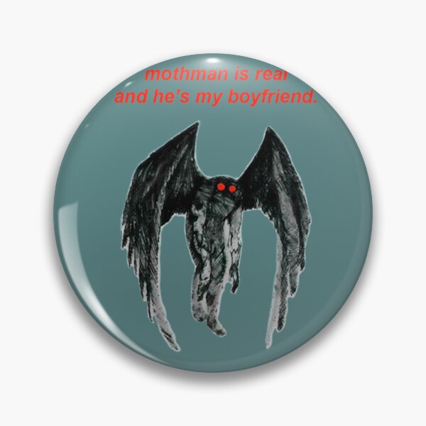 Item preview, mothman is real and he's my boyfriend designed and sold by AlphaGorst.