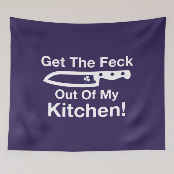 Item preview, Get the Feck Out of My Kitchen!	 designed and sold by sfygelqnduj15.