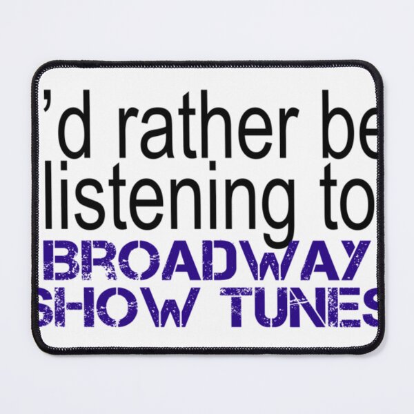 Item preview, I'd rather be listening...Broadway Show Tunes (BLACK) designed and sold by ShakiraRow.