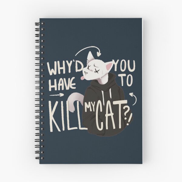 Item preview, Why'd you have to kill my cat Lovejoy designed and sold by SeferinoHaslam.