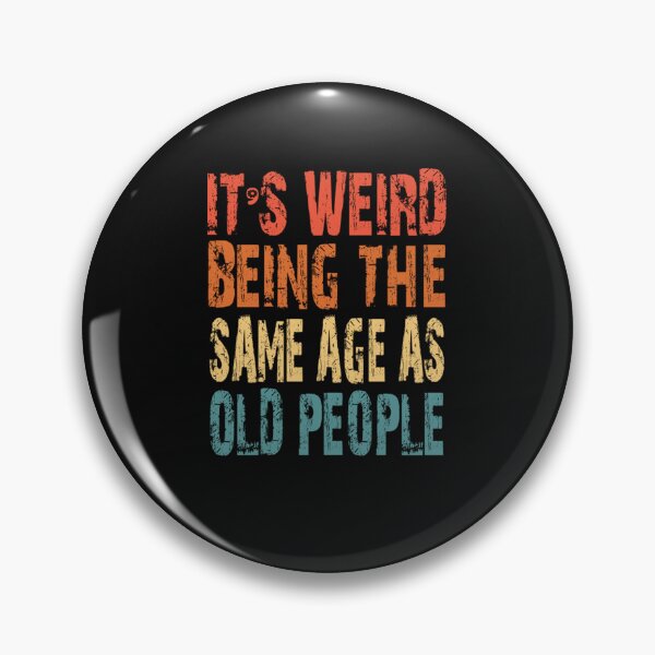 Item preview, WEIRD BEING THE SAME AGE AS OLD PEOPLE designed and sold by FaisalComar.