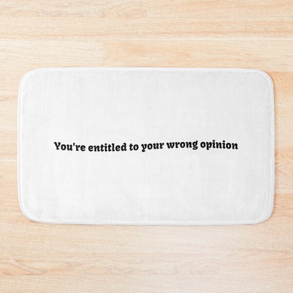 Item preview, You're Entitled to Your Wrong Opinion designed and sold by megans2000.